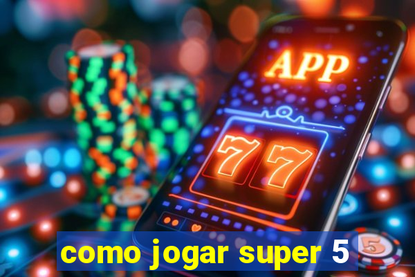 como jogar super 5